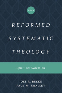 Reformed Systematic Theology - Volume 3: Spirit and Salvation