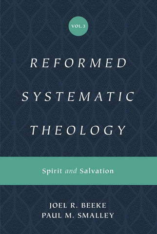 Reformed Systematic Theology - Volume 3: Spirit and Salvation