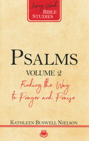 Living Word Bible Studies - Psalms Volume 2: Finding the Way to Prayer and Praise
