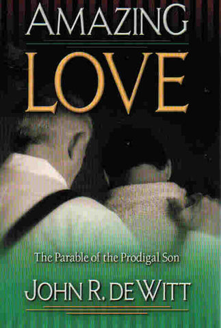 Amazing Love: The Parable of the Prodigal Son