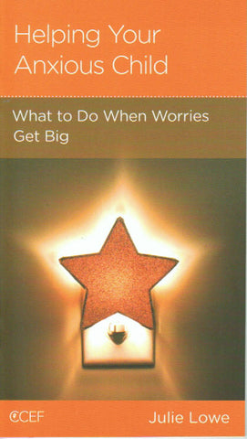 NewGrowth Minibooks - Helping Your Anxious Child: What to Do When Worries Get Big