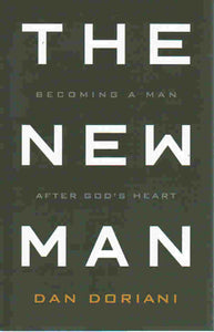 The New Man: Becoming a Man After God's Heart