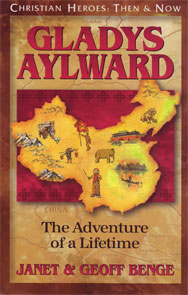 Christian Heroes: Then & Now - Gladys Aylward: The Adventure of a Lifetime