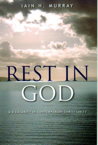 Rest in God & A Calamity in Contemporary Christianity