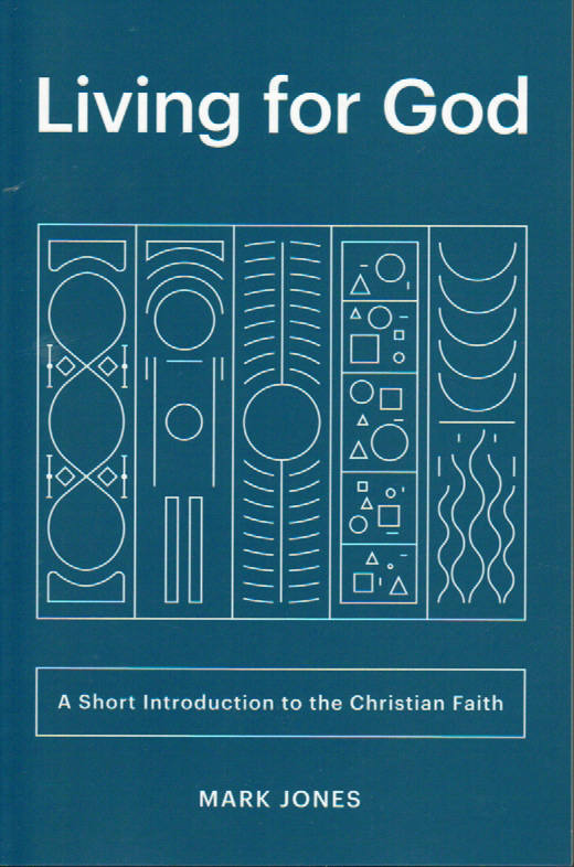 Living for God: A Short Introduction to the Christian Faith