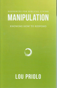 Resources for Biblical Living - Manipulation: Knowing How to Respond