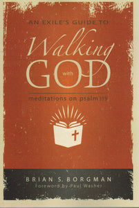 An Exile's Guide to Walking with God: Meditations on Psalm 119