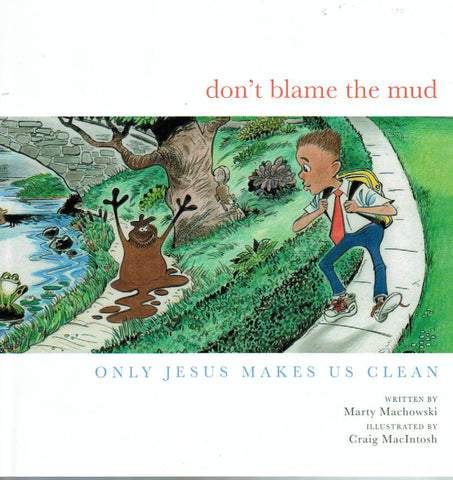 Don't Blame the Mud: Only Jesus Makes Us Clean