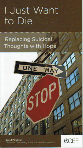 NewGrowth Minibooks - I Just Want to Die: Replacing Suicidal Thoughts with Hope