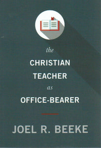 The Christian Teacher as Office-Bearer