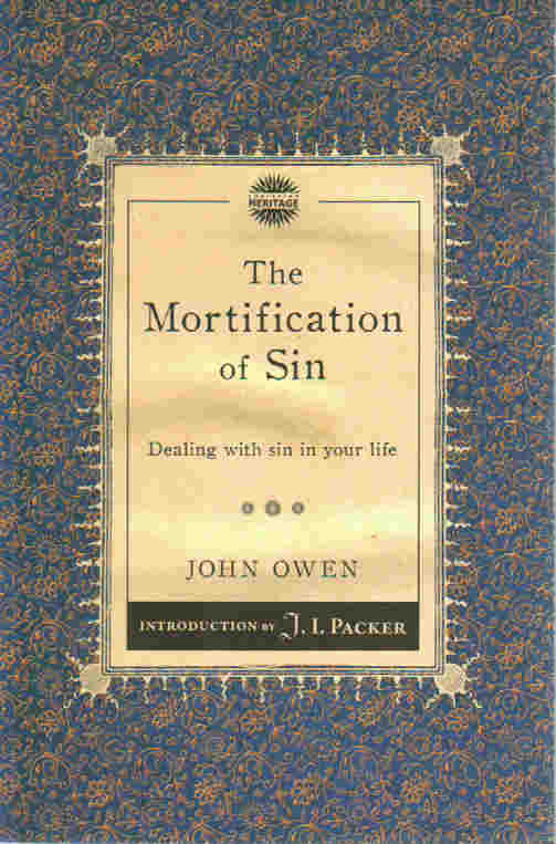 Puritan Pastors - The Mortification of Sin: Dealing with Sin in Your Life