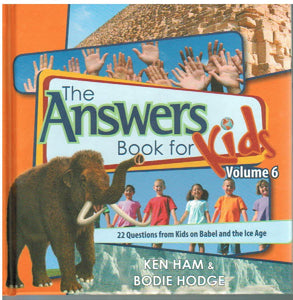 Answers for Kids - Book 6: Babel and the Ice Age