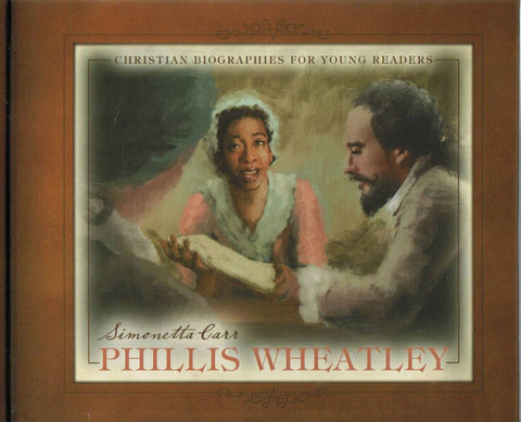 Christian Biographies for Young Readers - Phillis Wheatley
