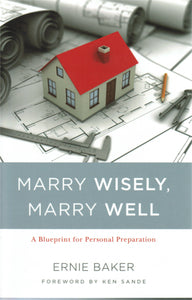 Marry Wisely Marry Well: A Blue Print for Personal Preparation
