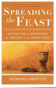 Spreading the Feast: Instruction and Meditations at the Lord's Table
