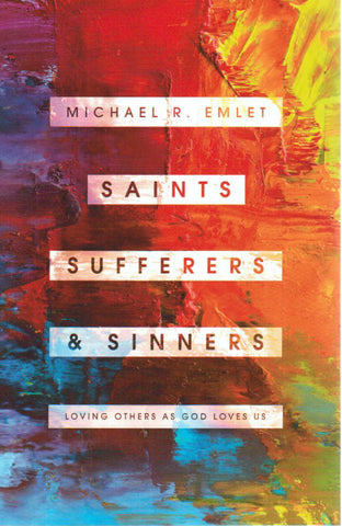 Saints, Sufferers, and Sinners: Loving Others as God Loves Us