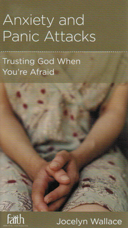 NewGrowth Minibooks - Anxiety and Panic Attacks: Trusting God When You're Afraid