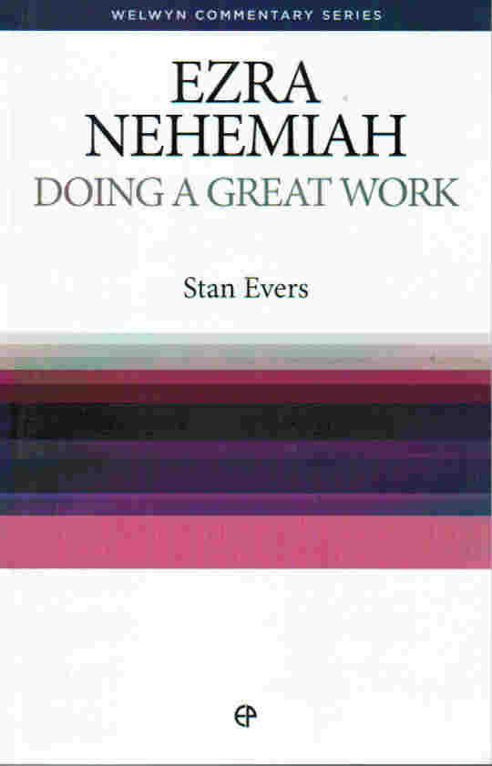 Welwyn Commentary Series - Ezra & Nehemiah: Doing a Great Work
