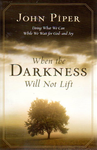 When the Darkness Will Not Lift
