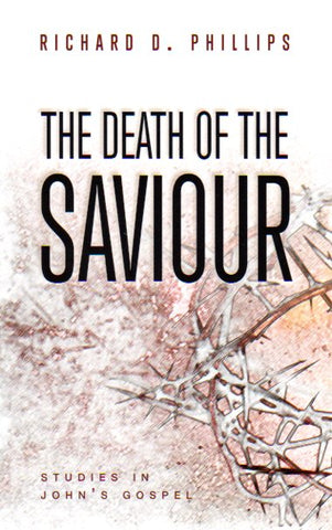 The Death of the Saviour: Studies in John's Gospel