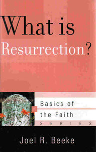 Basics of the Faith - What is Resurrection?