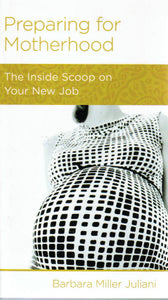 NewGrowth Minibooks - Preparing for Motherhood: The Inside Scoop on Your New Job