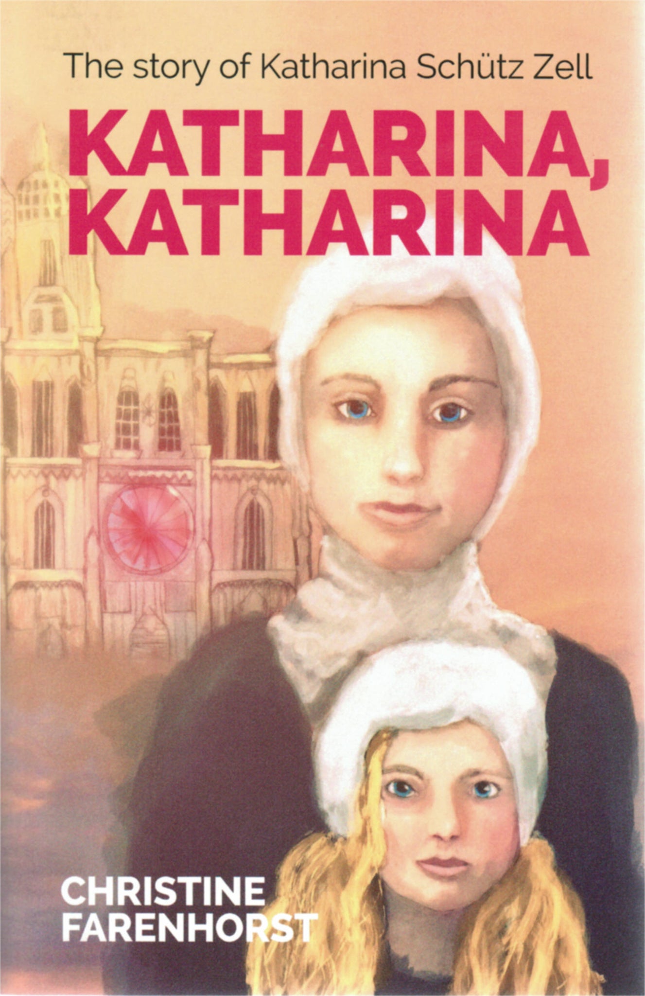 Katharina, Katharina: the Story of Katharina Schutz Zell
