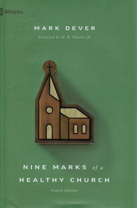 Nine Marks of a Healthy Church [Fourth Edition]
