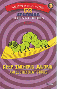 52 Spurgeon Stories for Children Book 4 - Keep Inching Along