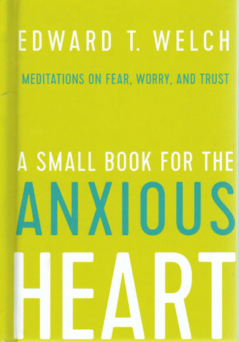 A Small Book for the Anxious Heart: Meditations on Fear, Worry and Trust