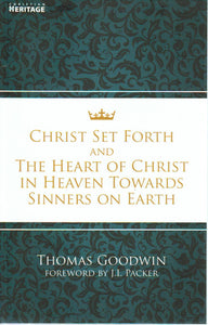 Christ Set Forth and the Heart of Christ Towards Sinners on the Earth
