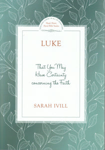 Head Heart Hand Bible Studies - Luke: That You May Have Certainty Concerning the Faith