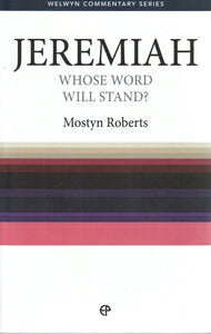 Welwyn Commentary Series - Jeremiah: Whose Word will Stand?
