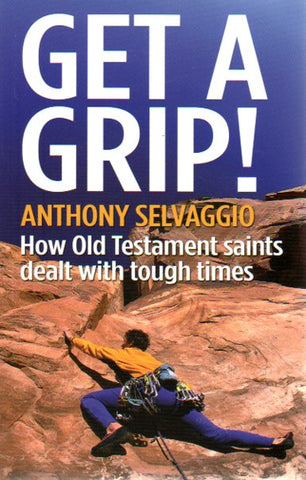 Get a Grip! How Old Testament Saints Dealt with Tough Times