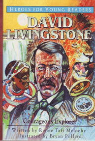 Heroes for Young Readers - David Livingstone: Courageous Explorer