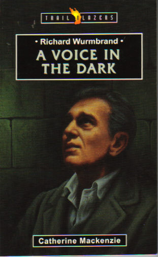 Trail Blazers - Richard Wurmbrand: A Voice in the Dark