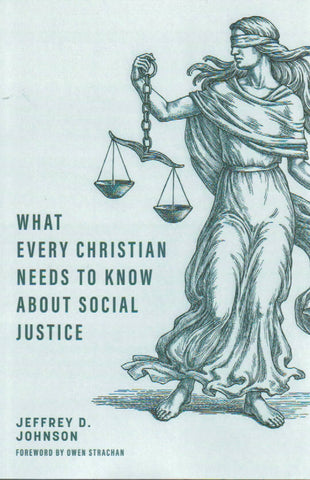 What Every Christian Needs to Know About Social Justice