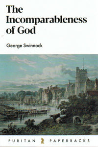 Puritan Paperbacks - The Incomparableness of God