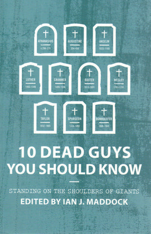 10 Dead Guys You Should Know: Standing on the Shoulders of Giants