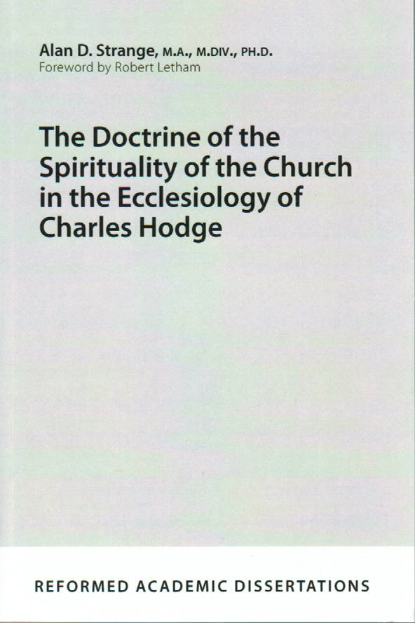 The Doctrine of Spirituality of the Church in the Ecclesiology of Charles Hodge