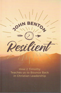 Resilient: How 2 Timothy Teaches us to Bounce Back in Christian Leadership