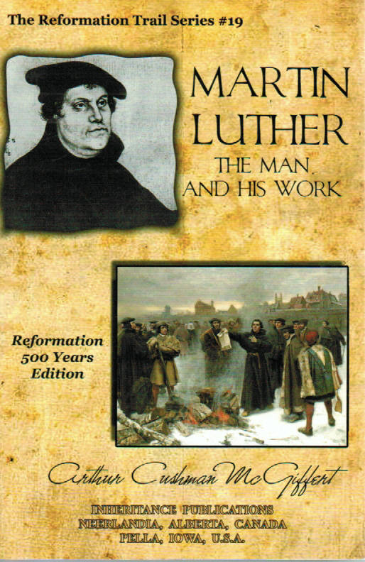 The Reformation Trail Series #19 - Martin Luther The Man and His Work
