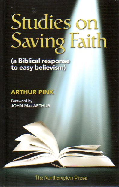 Studies on Saving Faith: a Biblical Response to Easy Believism