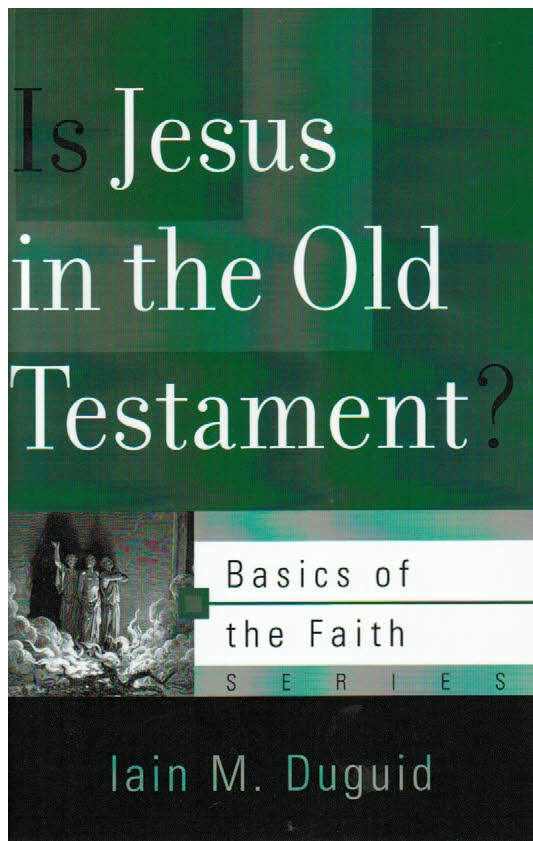 Basics of the Faith - Is Jesus in the Old Testament?