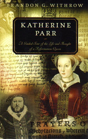 Guided Tour of Church History Series - Katherine Parr