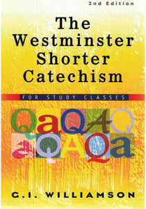 The Westminster Shorter Catechism for Study Classes
