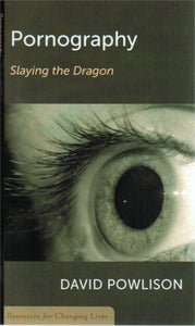 Resources for Changing Lives - Pornography: Slaying the Dragon