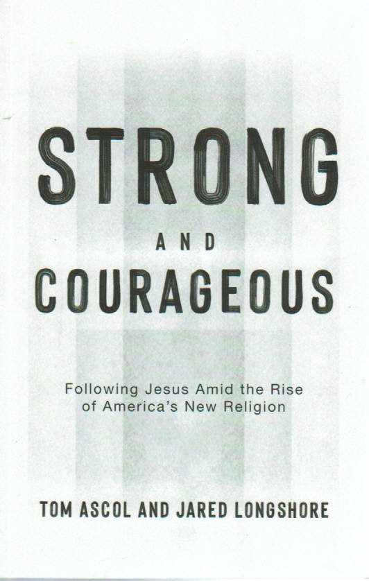 Strong and Courageous: Following Jesus Amid the Rise of America's New Religion