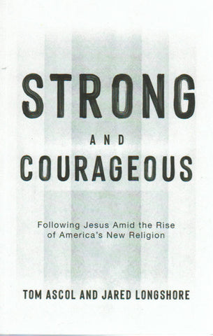 Strong and Courageous: Following Jesus Amid the Rise of America's New Religion