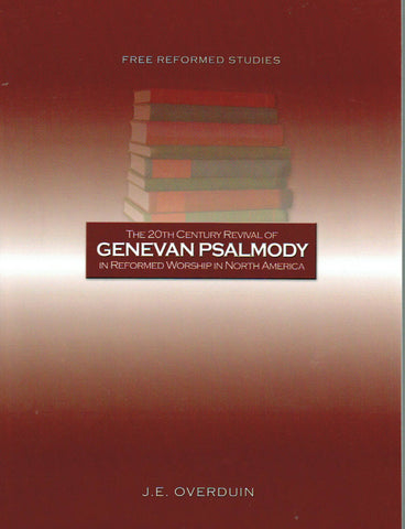 The 20th Century Revival of Genevan Psalmody in Reformed Worship in North America